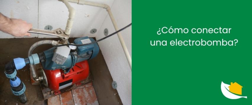 ¿Cómo conectar una electrobomba?