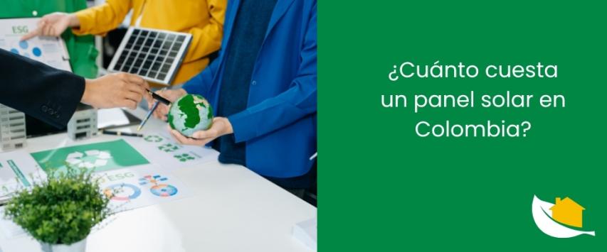 ¿Cuánto cuesta un panel solar en Colombia?