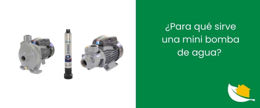 ¿Para qué sirve una mini bomba de agua?
