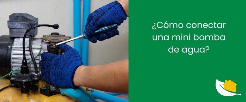 ¿Cómo conectar una mini bomba de agua​?