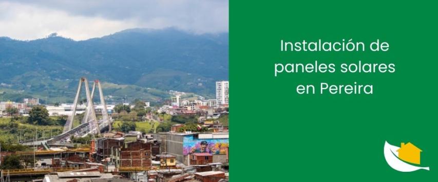 Instalación de paneles solares en Pereira