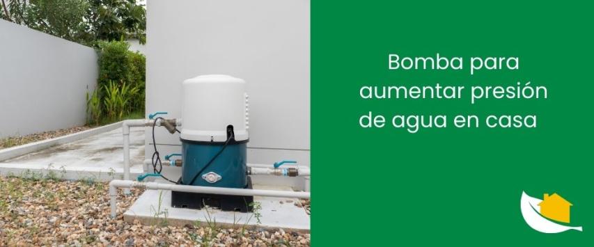 Bomba para aumentar presión de agua en casa