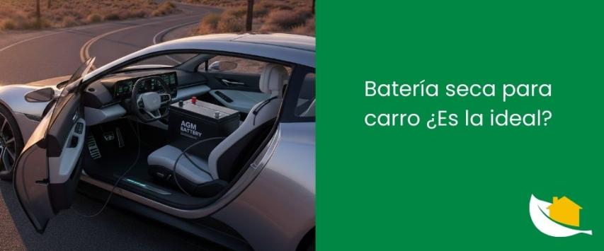 Batería seca para carro ¿Es la ideal?