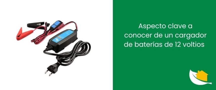 Aspectos clave a conocer de un cargador de baterías de 12 voltios