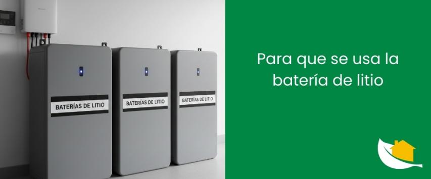 Para que se usa la batería de litio