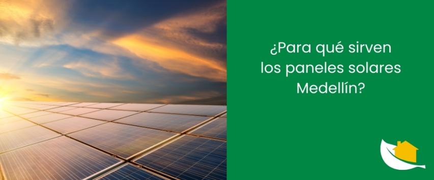 ¿Para qué sirven los paneles solares Medellín?