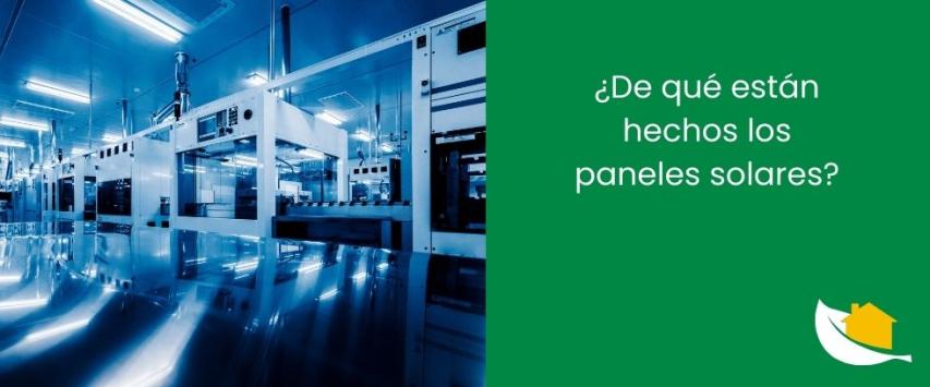 ¿De qué están hechos los paneles solares​?