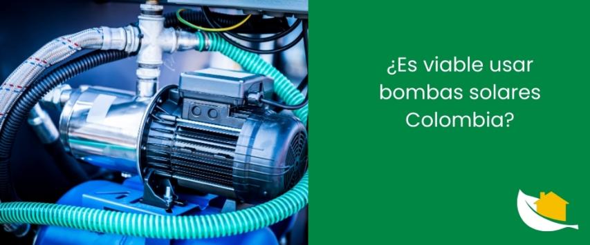 ¿Es viable usar bombas solares Colombia?
