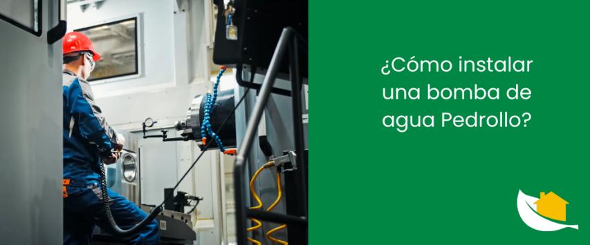 ¿Cómo instalar una bomba de agua Pedrollo?