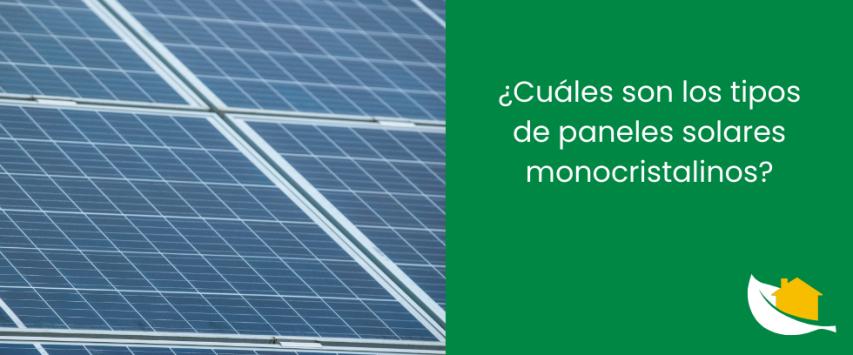 ¿Cuáles son los tipos de paneles solares monocristalinos?