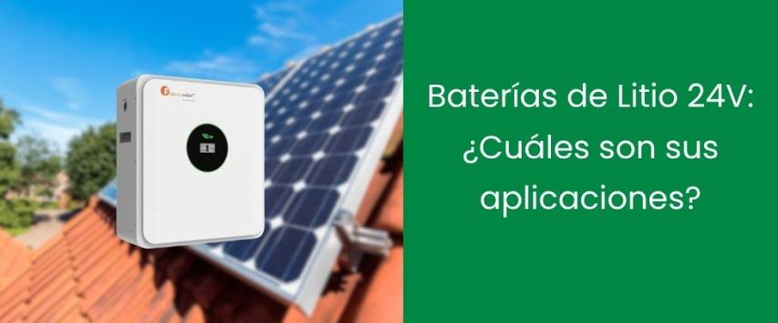Baterías de Litio 24V: ¿Cuáles son sus aplicaciones?