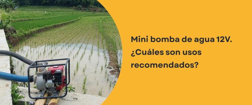Mini bomba de agua 12V. ¿Cuáles son usos recomendados?