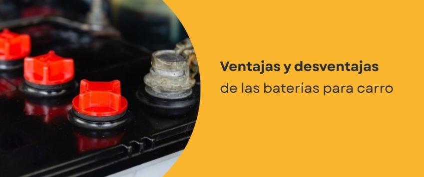 Ventajas y desventajas de las baterías para carro