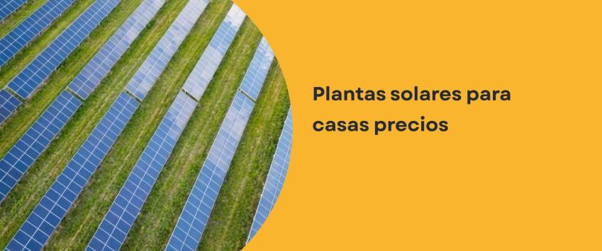 Plantas solares para casas precios