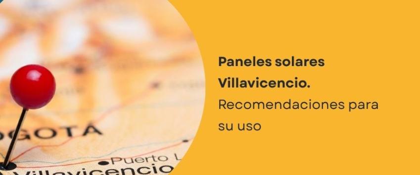 Paneles solares Villavicencio. Recomendaciones para su uso