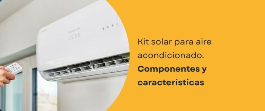 Kit solar para aire acondicionado. Componentes y características
