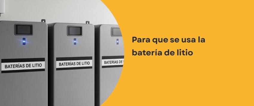 Para que se usa la batería de litio
