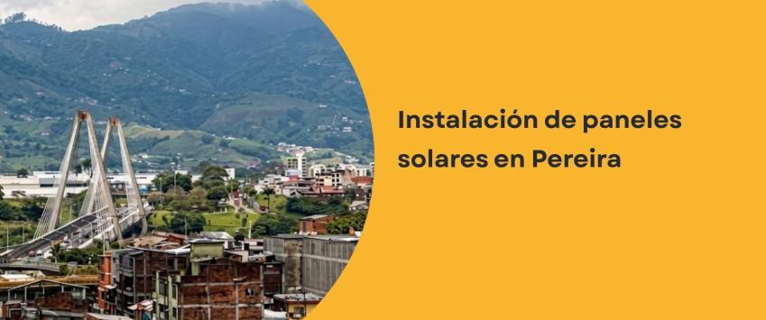 Instalación de paneles solares en Pereira
