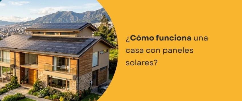 ¿Cómo funciona una casa con paneles solares?