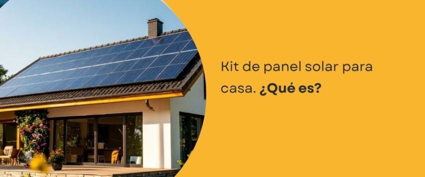 Kit de panel solar para casa. ¿Qué es?