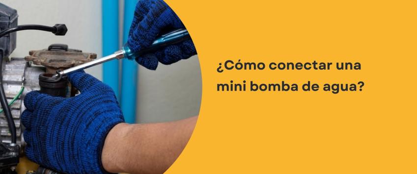 ¿Cómo conectar una mini bomba de agua​?