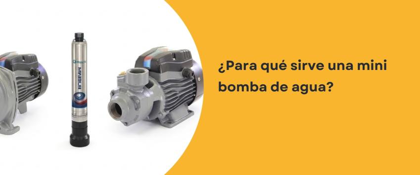 ¿Para qué sirve una mini bomba de agua?
