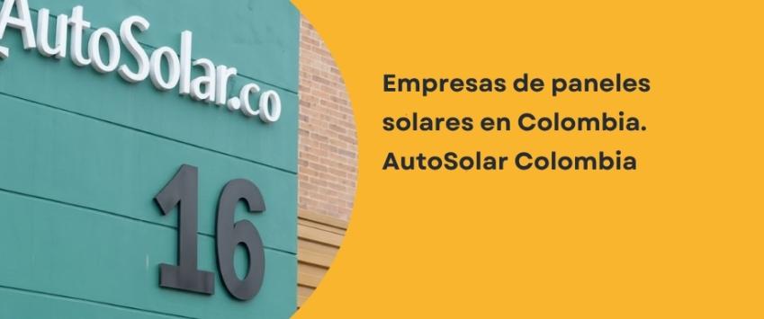Empresas de paneles solares en Colombia. AutoSolar Colombia