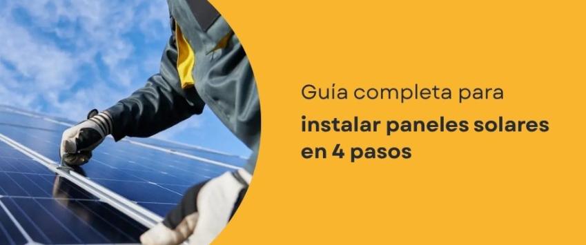 Guía completa para instalar paneles solares en 4 pasos