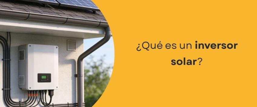 ¿Qué es un inversor solar?