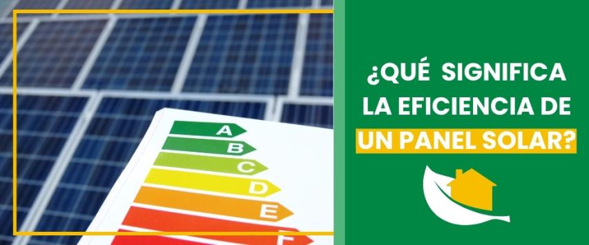 ¿Qué significa la eficiencia de un panel solar?