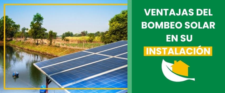 Ventajas del bombeo solar en su instalación