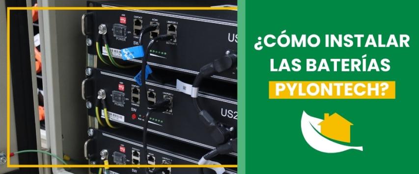 ¿Cómo instalar las baterías Pylontech? Guía