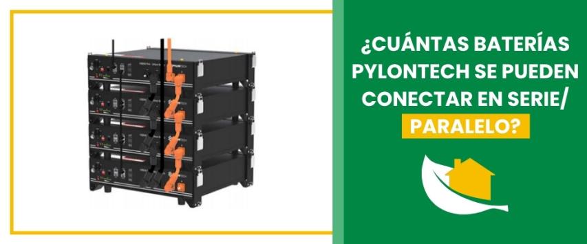 ¿Cuántas baterías Pylontech se pueden conectar en serie/ paralelo?