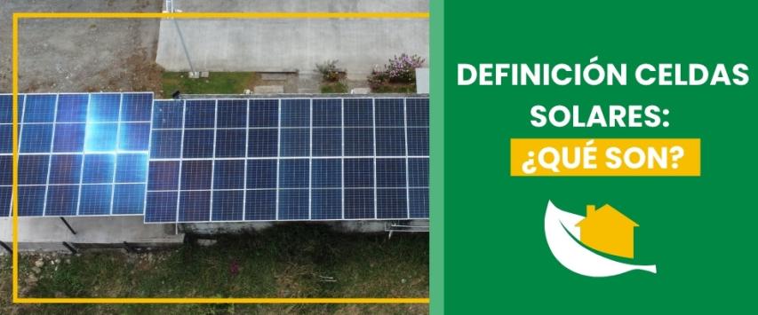 Definición celdas solares: ¿Qué son?