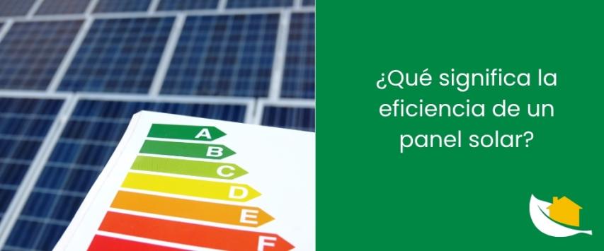¿Qué significa la eficiencia de un panel solar?