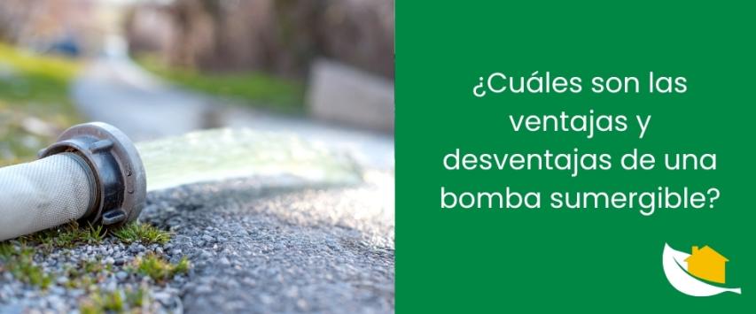 ¿Cuáles son las ventajas y desventajas de una bomba de agua sumergible?