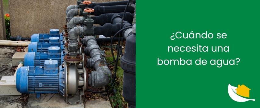 ¿Cuándo se necesita una bomba de agua?
