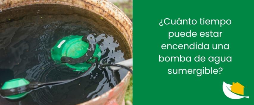 ¿Cuánto tiempo puede estar encendida una bomba de agua sumergible?