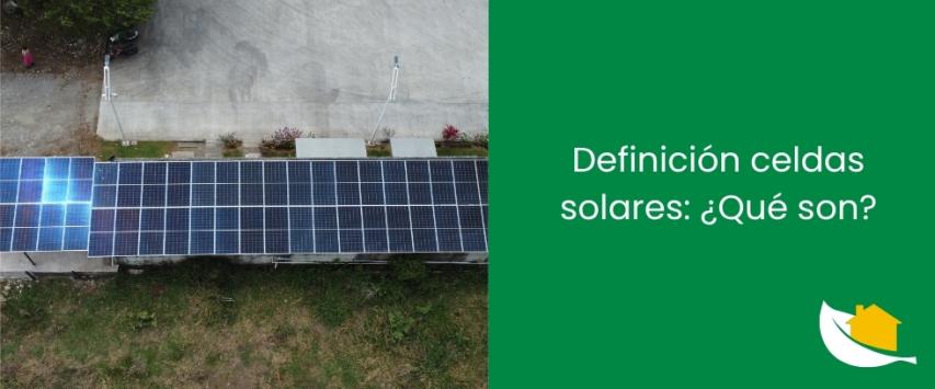 Definición celdas solares: ¿Qué son?