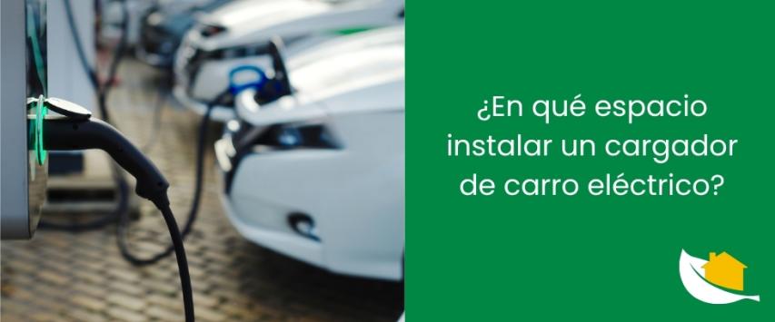 ¿En qué espacio instalar un cargador de carro eléctrico?