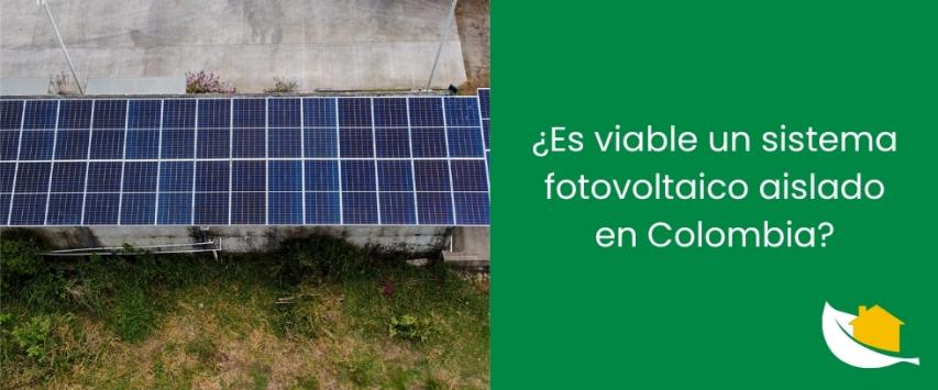 ¿Es viable un sistema fotovoltaico aislado en Colombia?