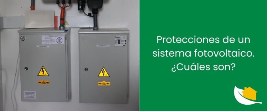 Protecciones de un sistema fotovoltaico. ¿Cuáles son?