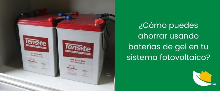 ¿Cómo puedes ahorrar usando baterías de gel en tu sistema fotovoltaico?