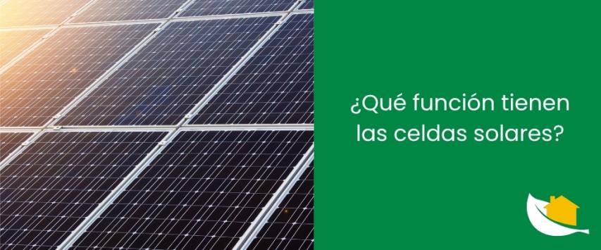 ¿Qué función tienen las celdas solares?