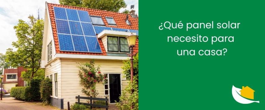¿Qué panel solar necesito para una casa?
