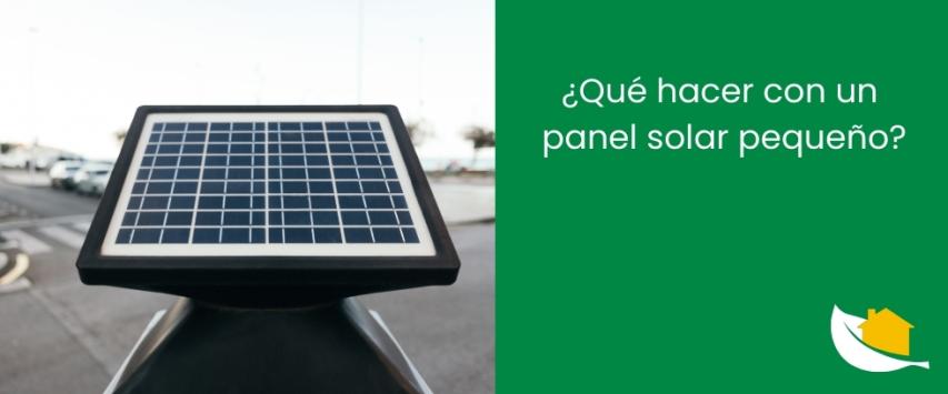 ¿Qué hacer con un panel solar pequeño?