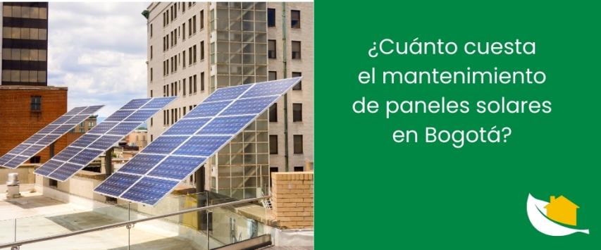 ¿Cuánto cuesta el mantenimiento de paneles solares en Bogotá?