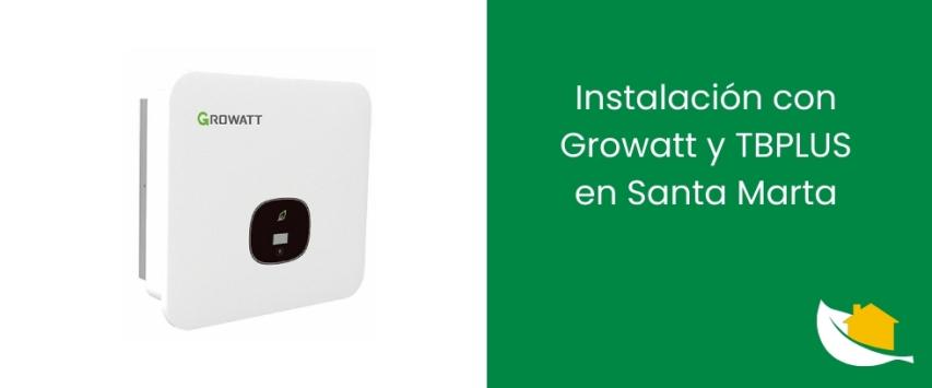 Instalación con Growatt y TBPLUS en Santa Marta