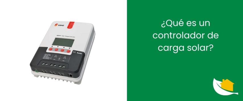 ¿Qué es un controlador de carga solar?