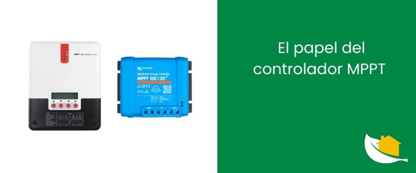 El papel del controlador MPPT